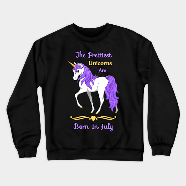 Pretty Purple Unicorns Are Born In July Crewneck Sweatshirt by csforest